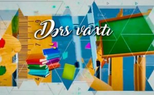 “Dərs vaxtı”nda cədvələ uyğun mövzular təqdim olunub
